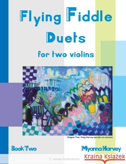 Flying Fiddle Duets for Two Violins, Book Two Myanna Harvey 9781635231373 C. Harvey Publications - książka