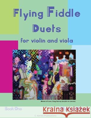 Flying Fiddle Duets for Violin and Viola, Book One Myanna Harvey 9781635230406 C. Harvey Publications - książka