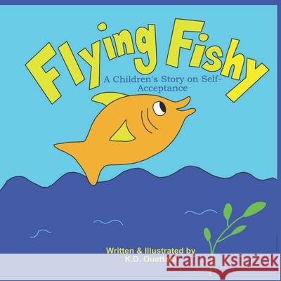 Flying Fishy: A Children's Story on Self-Acceptance K. D. Ouattara 9781953605009 Kimberly D. Ouattara - książka
