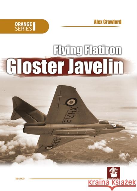 Flying Flatiron, Gloster Javelin Alex Crawford 9788366549388 MMP - książka