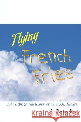 Flying French Fries Rowena Shaw, PhD 9781105904400 Lulu.com - książka