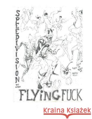 flying fuck, s s d: flying fuck, s s d Anthony G. Blake 9781976166655 Createspace Independent Publishing Platform - książka