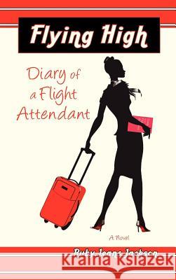 Flying High, Diary of a Flight Attendant Ruby Jeans Jackson 9781608600717 Strategic Book Publishing - książka