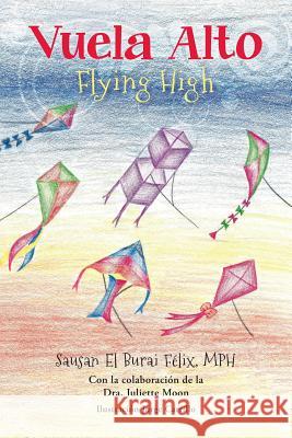 Flying High (Vuela Alto) Mph Sausan El Burai Felix Jorge Carrillo 9780997978827 MindStir Media - książka