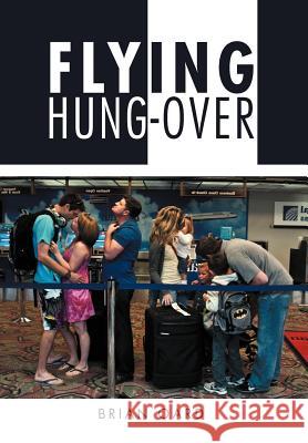 Flying Hung-Over Brian Oard 9781465371959 Xlibris Corporation - książka