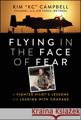 Flying in the Face of Fear: A Fighter Pilot's Lessons on Leading with Courage Kim Campbell 9781394298877 Wiley - książka