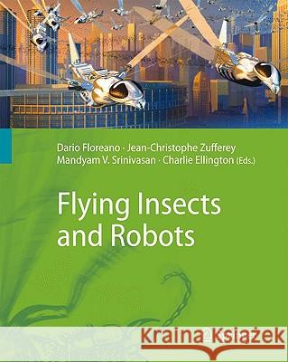 Flying Insects and Robots Dario Floreano Jean-Christophe Zufferey Mandyam V. Srinivasan 9783540893929 Springer - książka