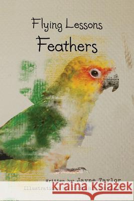 Flying Lessons: Feathers Taylor, Jayne 9781491810798 Authorhouse - książka