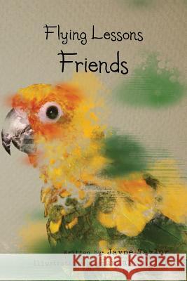 Flying Lessons: Friends Taylor, Jayne 9781491827048 Authorhouse - książka