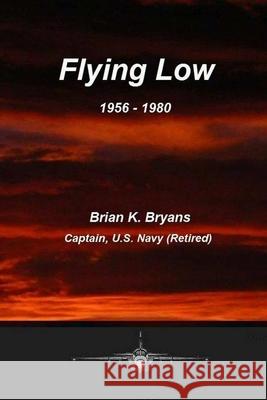 Flying Low Brian Bryans 9781105384394 Lulu.com - książka