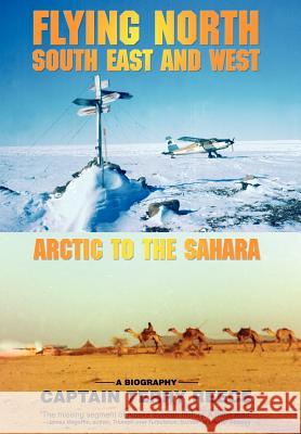 Flying North South East and West: Arctic to the Sahara Reece, Captain Terry 9780595687015 iUniverse - książka