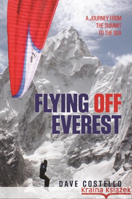Flying Off Everest: A Journey from the Summit to the Sea Dave Costello 9780762789665 FalconGuide - książka