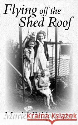 Flying off the Shed Roof Muriel Bridgewater 9781847484154 New Generation Publishing - książka