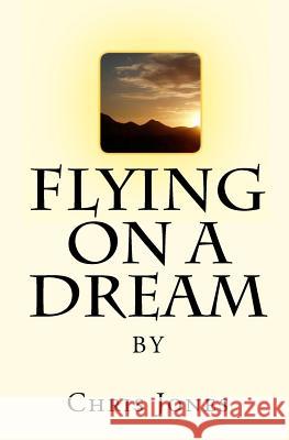 Flying On A Dream Jones, Chris 9781441487032 Createspace - książka