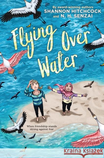 Flying over Water N. H. Senzai 9781338617665 Scholastic Press - książka