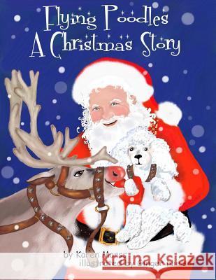 Flying Poodles A Christmas Story Nielson, Ginger 9781536877199 Createspace Independent Publishing Platform - książka