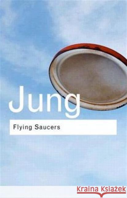 Flying Saucers: A Modern Myth of Things Seen in the Sky Jung, C. G. 9780415278362 Taylor & Francis - książka