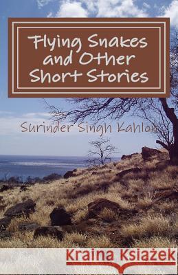 Flying Snakes and other Short Stories Kahlon, Surinder Singh 9781481899055 Createspace - książka