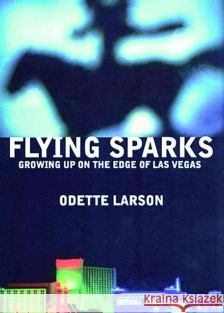 Flying Sparks: Growing Up on the Edge of Las Vegas Odette Larson 9781859846063 Verso - książka