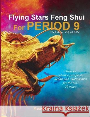 Flying Stars Feng Shui for Period 9 Denise Liotta Dennis   9781088166970 IngramSpark - książka