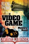 Flying the Coop: The Video Game Mystery Novel Sailors, John 9781938688010 Story Crest Press