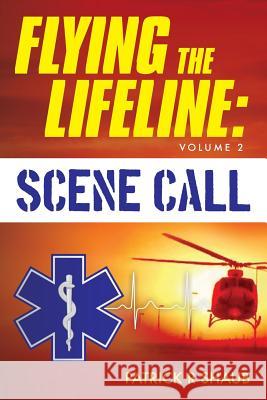 Flying the Lifeline: Volume 2 Scene Call Patrick R. Shaub 9781523340149 Createspace Independent Publishing Platform - książka