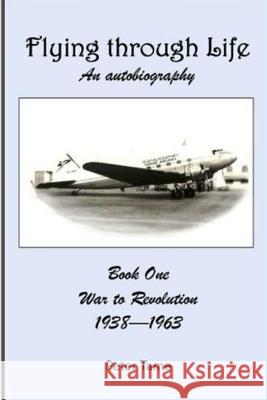 Flying Through Life Peter Tame 9781515118152 Createspace Independent Publishing Platform - książka