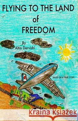 Flying To The Land Of Freedom Altin Dervishi 9780993689598 Quincy & Green - książka