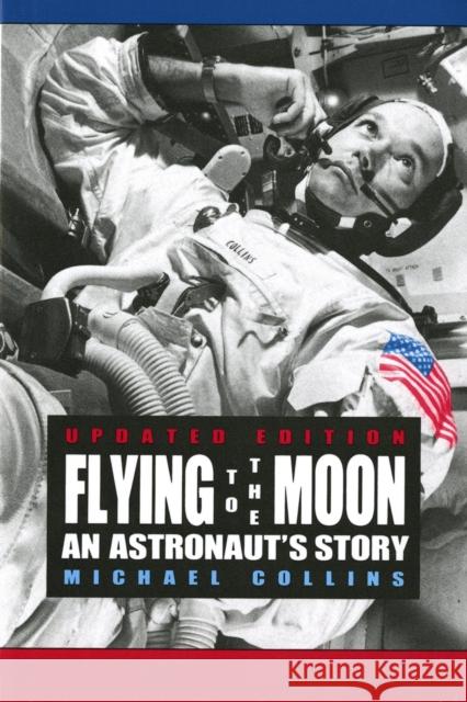 Flying to the Moon: An Astronaut's Story Michael Collins 9780374423568 Farrar, Straus & Giroux Inc - książka