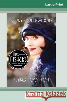 Flying Too High: A Phryne Fisher Mystery (16pt Large Print Edition) Kerry Greenwood 9780369325235 ReadHowYouWant - książka