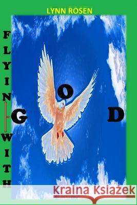 Flying with God Lynn Rosen 9781497355712 Createspace - książka