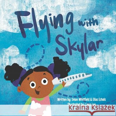 Flying with Skylar Elias Echols, Iman Whitfield, Lana Lee 9798534819410 Independently Published - książka