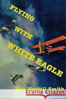 Flying With White Eagle: Pioneer Homesteader and Bush Pilot Opacic, George 9780995174320 Rutherford Press - książka