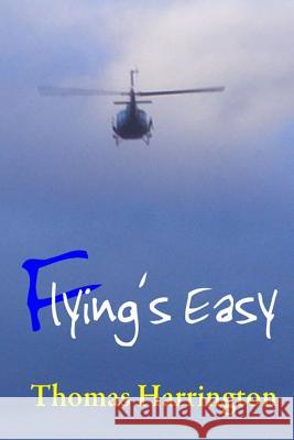 Flying's Easy Thomas S. Harrington 9781468145526 Createspace - książka