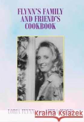 Flynn's Family and Friend's Cookbook: S Loria Flynn Amira Flynn 9781982271657 Balboa Press - książka