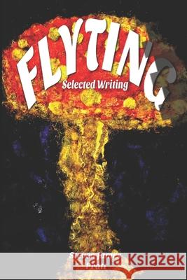 Flyting: Selected Writings Steven James Pratt 9781981680559 Createspace Independent Publishing Platform - książka