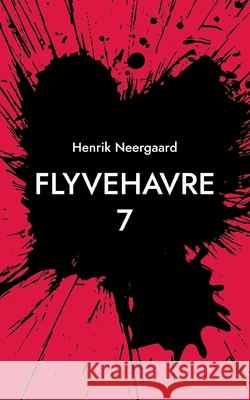 FlyveHavre 7 Henrik Neergaard 9788743058311 Bod - Books on Demand - książka
