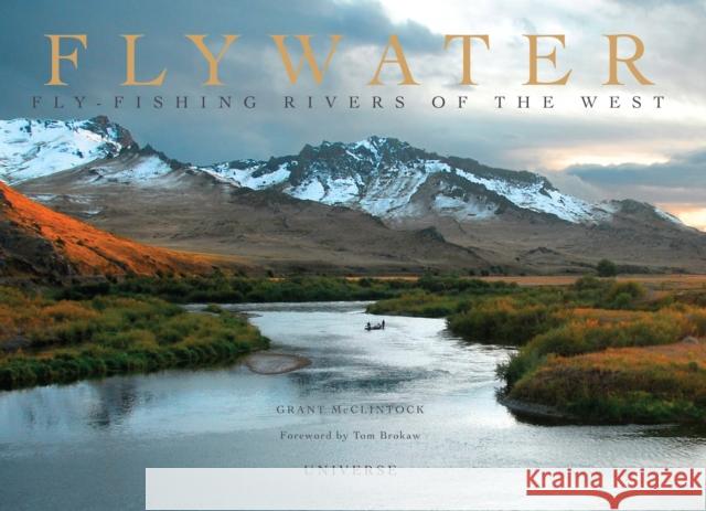 Flywater: Fly-Fishing Rivers of the West McClintock, Grant 9780789320919 Universe Publishing(NY) - książka