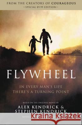 Flywheel Eric Wilson Alex Kendrick Stephen Kendrick 9781401685256 Thomas Nelson Publishers - książka