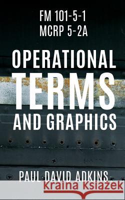 FM 101-5-1 McRp 5-2a: Operational Terms and Graphics Adkins, Paul David 9780997089394 Lit Riot Press, LLC - książka