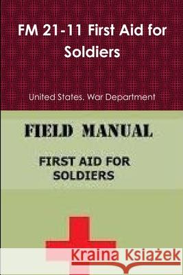 FM 21-11 First Aid for Soldiers United States War Department 9780359088973 Lulu.com - książka