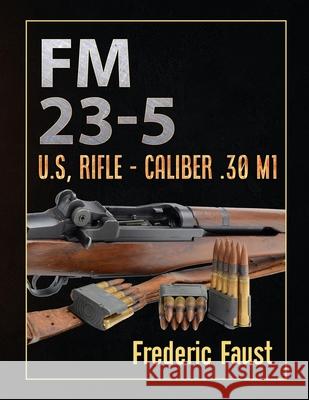 FM 23-5: U.S, Rifle - Caliber .30 M1 Department Of the Army 9780934523097 Middle Coast Publishing, Incorporated - książka