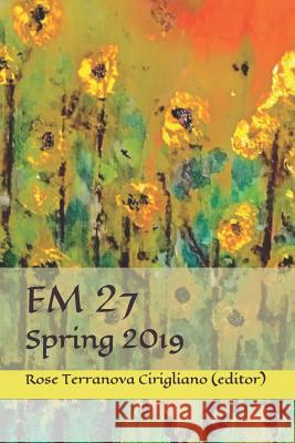 FM 27: Spring 2019 Rose Terranova Cirigliano 9781092107334 Independently Published - książka