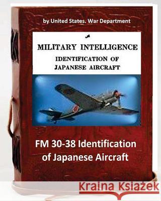 FM 30-38 Identification of Japanese Aircraft. by United States. War Department United States Wa 9781533234728 Createspace Independent Publishing Platform - książka