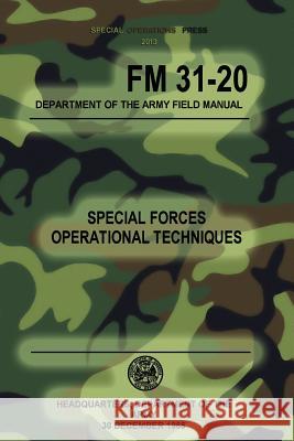 FM 31-20 Special Forces Operational Techniques: 30 December, 1965 Headquarters Department of Th Special Operations Press 9781481832199 Createspace - książka