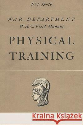 FM 35-20 W.A.C. Women's Army Auxiliary Corps Field Manual Physical Training History Delivered   9781088172018 IngramSpark - książka