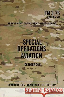 FM 3-76 Special Operations Aviation: October 2011 Headquarters Department of Th 9781976232299 Createspace Independent Publishing Platform - książka