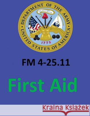 FM 4-25.11 First Aid. By: United States. Department of the Army Department of the Army, United States 9781542655521 Createspace Independent Publishing Platform - książka