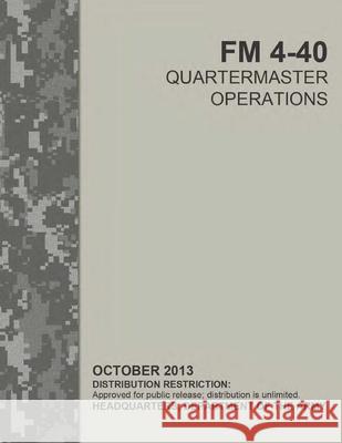 FM 4-40 Quartermaster Operations U S Army, Luc Boudreaux 9798714435102 Independently Published - książka