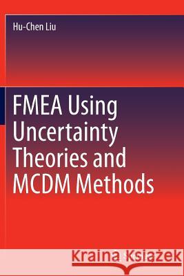 Fmea Using Uncertainty Theories and MCDM Methods Liu, Hu-Chen 9789811093616 Springer - książka